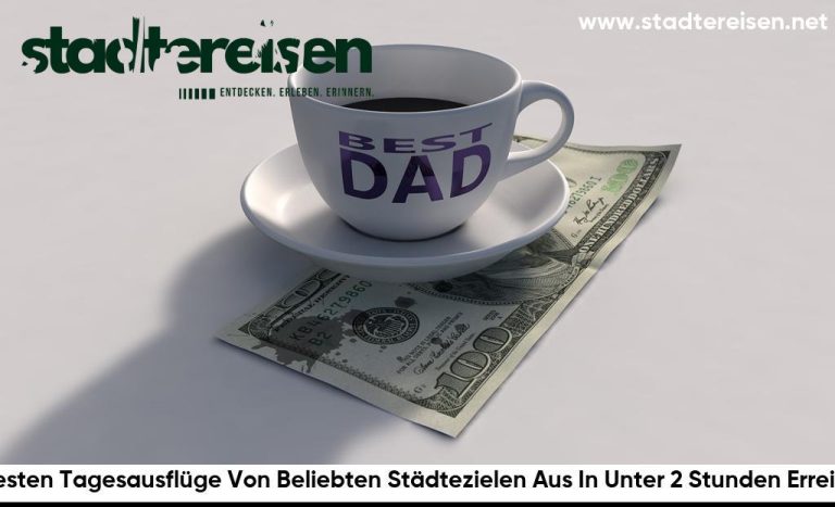 Die Besten Tagesausflüge Von Beliebten Städtezielen Aus In Unter 2 Stunden Erreichbar