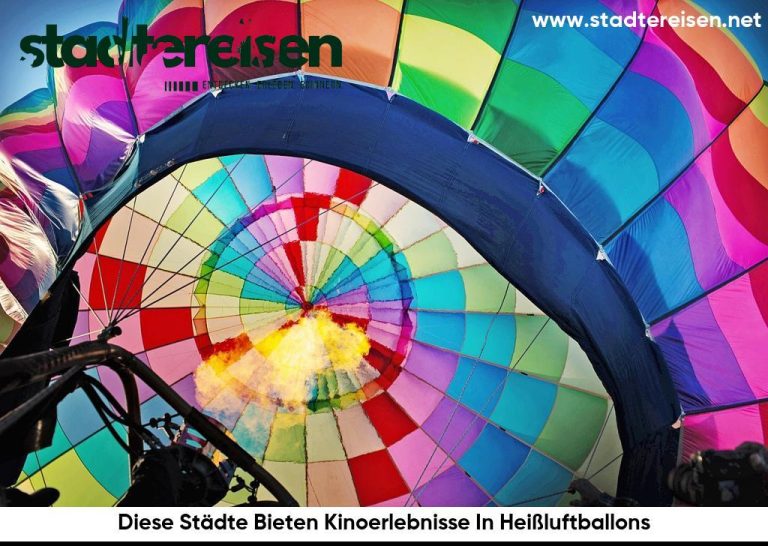Diese Städte Bieten Kinoerlebnisse In Heißluftballons