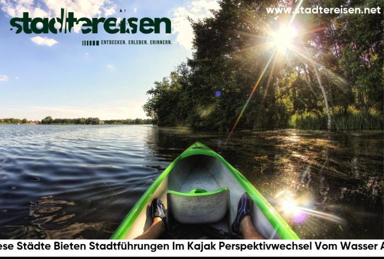 Diese Städte Bieten Stadtführungen Im Kajak Perspektivwechsel Vom Wasser Aus