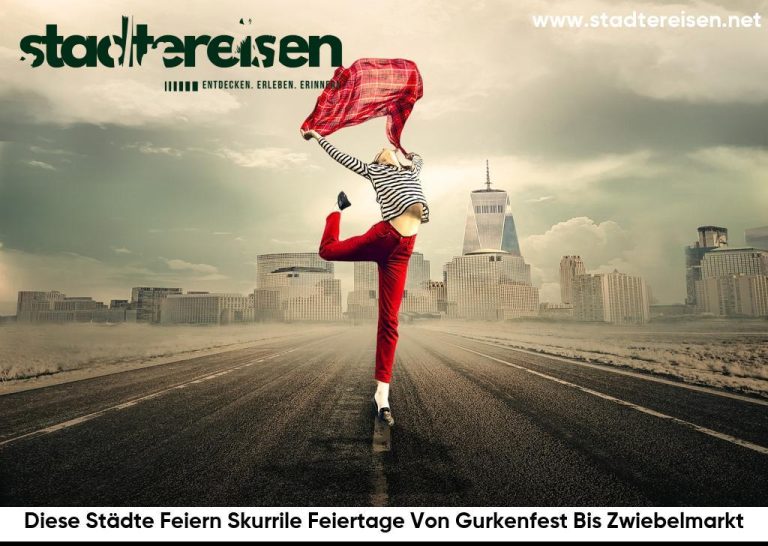 Diese Städte Feiern Skurrile Feiertage Von Gurkenfest Bis Zwiebelmarkt