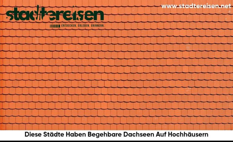 Diese Städte Haben Begehbare Dachseen Auf Hochhäusern