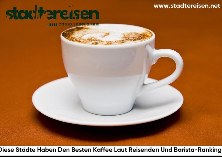 Diese Städte Haben Den Besten Kaffee Laut Reisenden Und Barista-Rankings