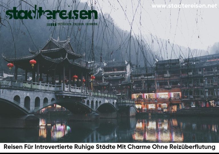 Reisen Für Introvertierte Ruhige Städte Mit Charme Ohne Reizüberflutung