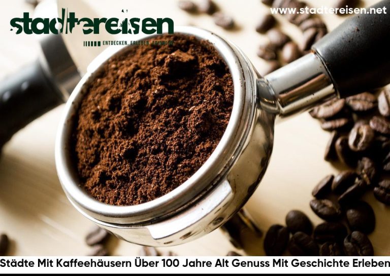 Städte Mit Kaffeehäusern Über 100 Jahre Alt Genuss Mit Geschichte Erleben