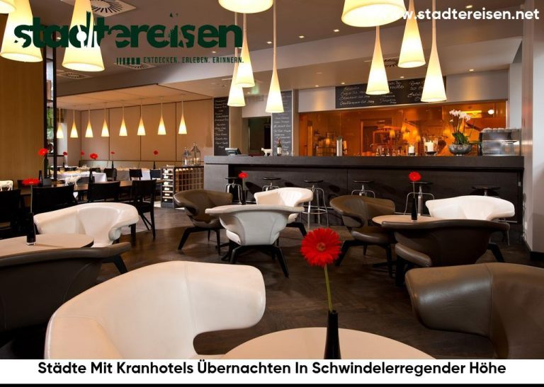Städte Mit Kranhotels Übernachten In Schwindelerregender Höhe