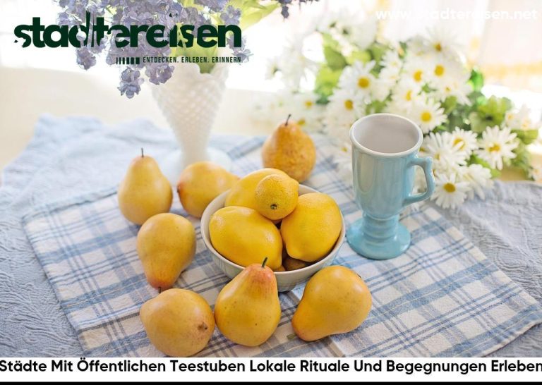 Städte Mit Öffentlichen Teestuben Lokale Rituale Und Begegnungen Erleben