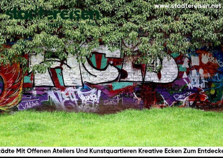 Städte Mit Offenen Ateliers Und Kunstquartieren Kreative Ecken Zum Entdecken