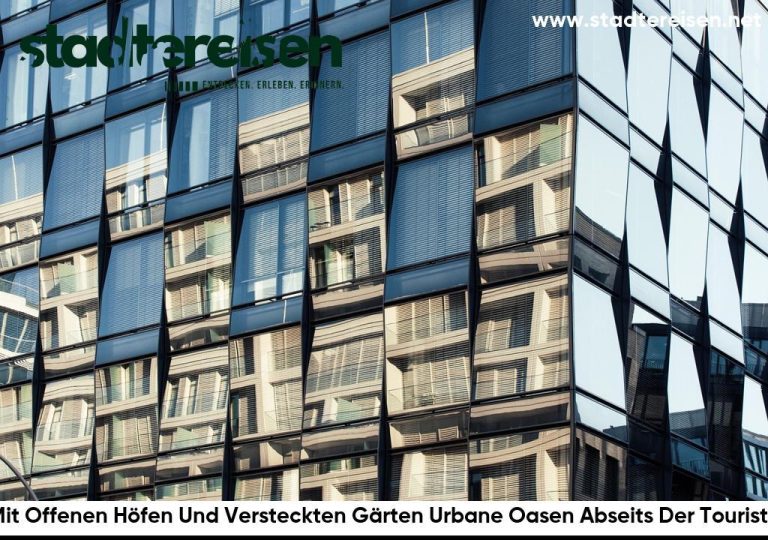 Städte Mit Offenen Höfen Und Versteckten Gärten Urbane Oasen Abseits Der Touristenpfade