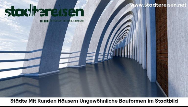 Städte Mit Runden Häusern Ungewöhnliche Bauformen Im Stadtbild