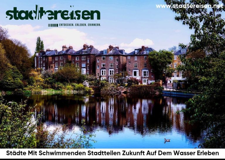 Städte Mit Schwimmenden Stadtteilen Zukunft Auf Dem Wasser Erleben