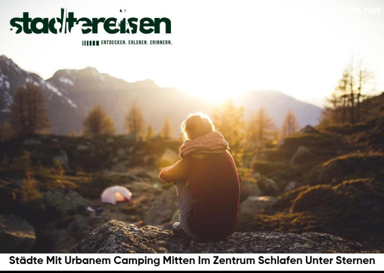 Städte Mit Urbanem Camping Mitten Im Zentrum Schlafen Unter Sternen