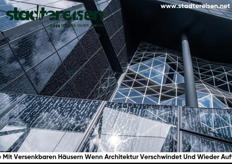Städte Mit Versenkbaren Häusern Wenn Architektur Verschwindet Und Wieder Auftaucht