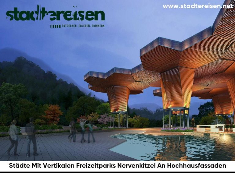 Städte Mit Vertikalen Freizeitparks Nervenkitzel An Hochhausfassaden