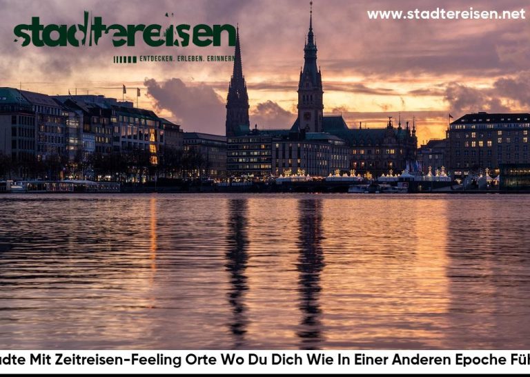 Städte Mit Zeitreisen-Feeling Orte Wo Du Dich Wie In Einer Anderen Epoche Fühlst