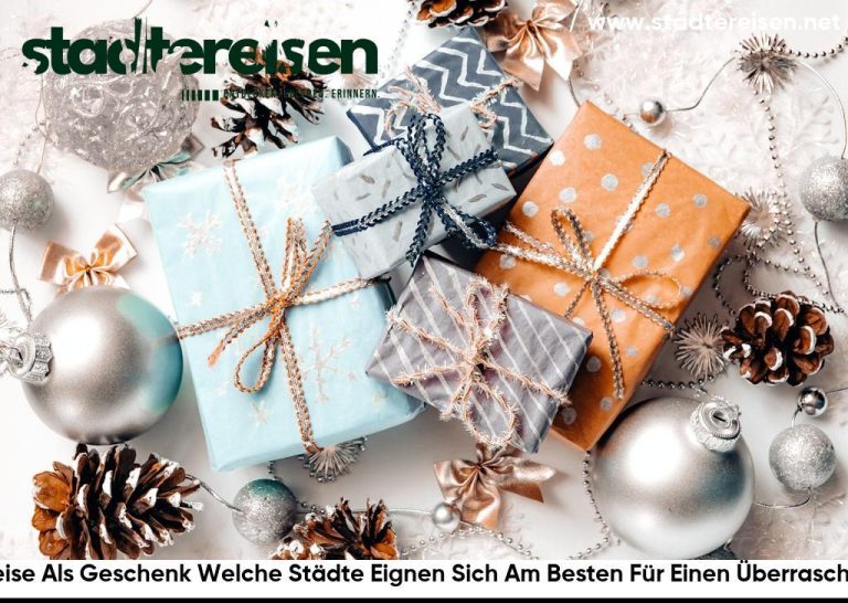 Städtereise Als Geschenk Welche Städte Eignen Sich Am Besten Für Einen Überraschungstrip