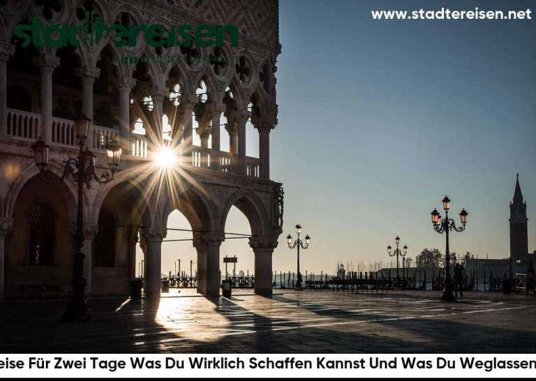 Städtereise Für Zwei Tage Was Du Wirklich Schaffen Kannst Und Was Du Weglassen Solltest