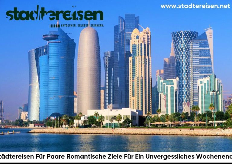 Städtereisen Für Paare Romantische Ziele Für Ein Unvergessliches Wochenende