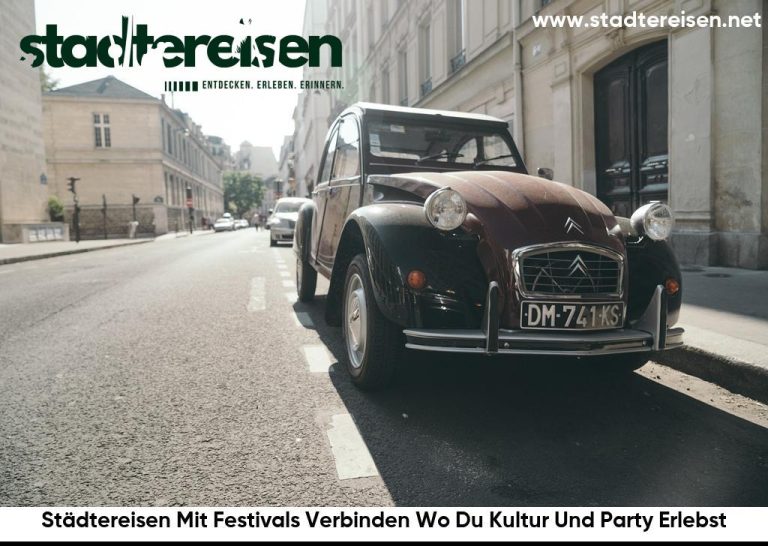 Städtereisen Mit Festivals Verbinden Wo Du Kultur Und Party Erlebst