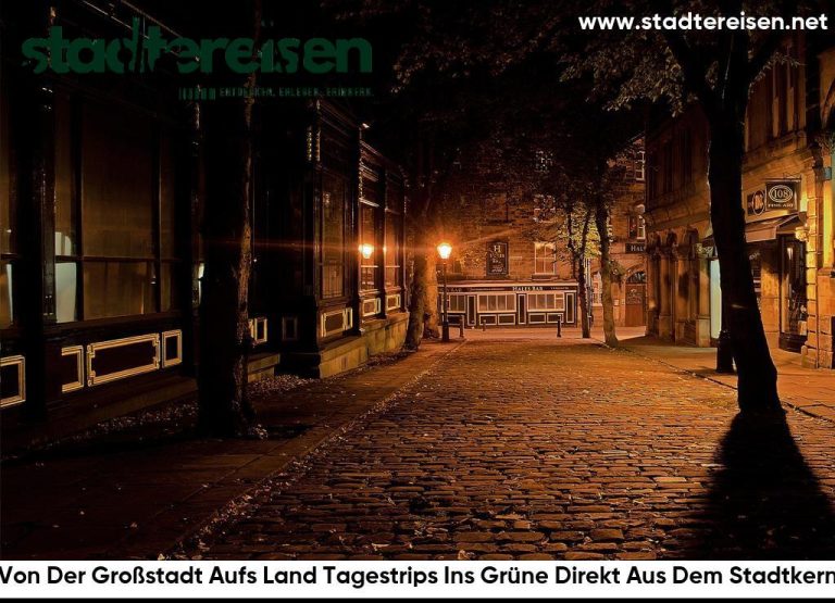 Von Der Großstadt Aufs Land Tagestrips Ins Grüne Direkt Aus Dem Stadtkern