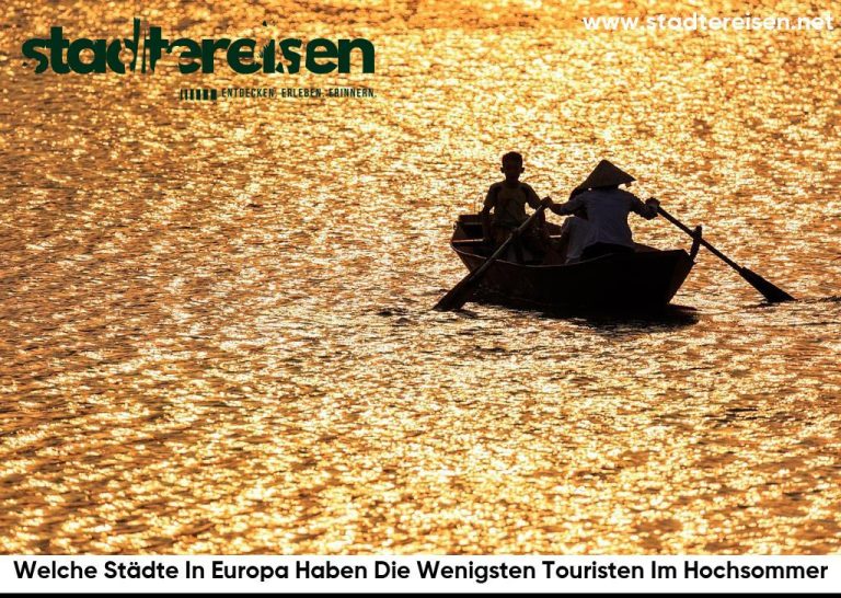 Welche Städte In Europa Haben Die Wenigsten Touristen Im Hochsommer