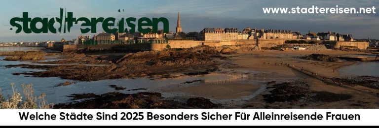 Welche Städte Sind 2025 Besonders Sicher Für Alleinreisende Frauen