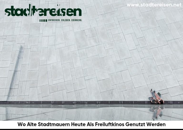 Wo Alte Stadtmauern Heute Als Freiluftkinos Genutzt Werden