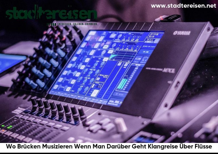 Wo Brücken Musizieren Wenn Man Darüber Geht Klangreise Über Flüsse