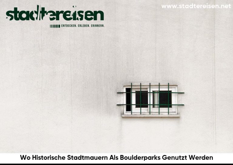 Wo Historische Stadtmauern Als Boulderparks Genutzt Werden