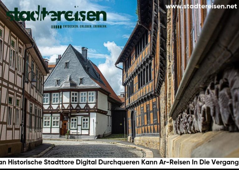 Wo Man Historische Stadttore Digital Durchqueren Kann Ar-Reisen In Die Vergangenheit