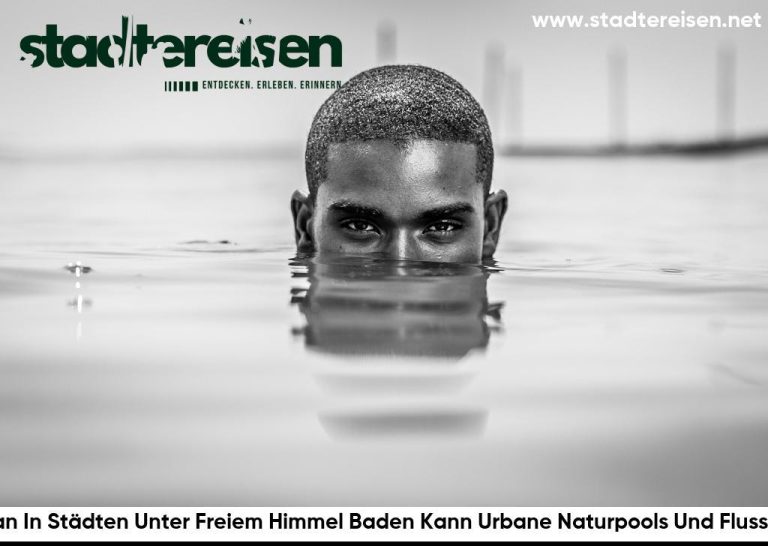 Wo Man In Städten Unter Freiem Himmel Baden Kann Urbane Naturpools Und Flussstellen