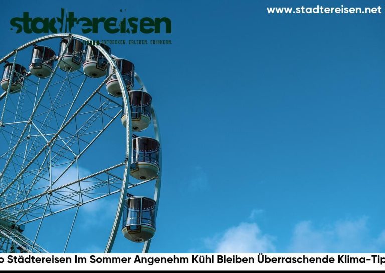 Wo Städtereisen Im Sommer Angenehm Kühl Bleiben Überraschende Klima-Tipps