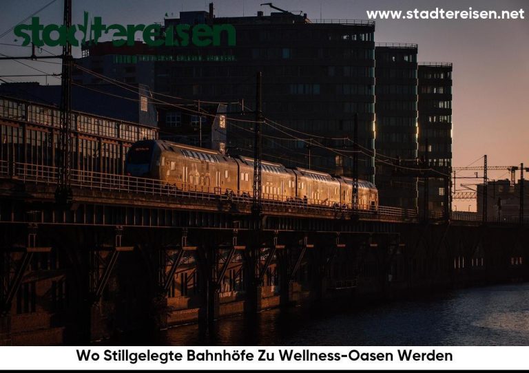 Wo Stillgelegte Bahnhöfe Zu Wellness-Oasen Werden