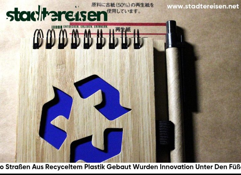 Wo Straßen Aus Recyceltem Plastik Gebaut Wurden Innovation Unter Den Füßen