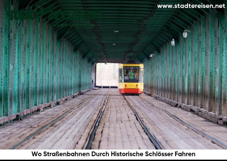 Wo Straßenbahnen Durch Historische Schlösser Fahren