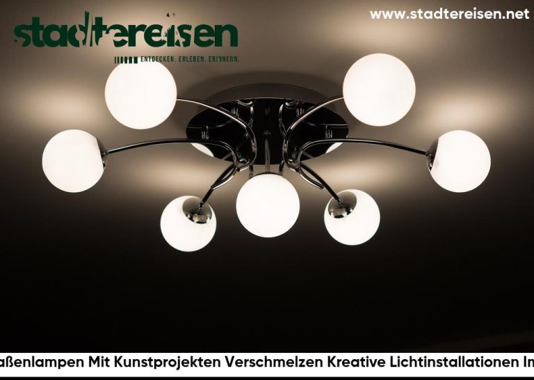 Wo Straßenlampen Mit Kunstprojekten Verschmelzen Kreative Lichtinstallationen Im Alltag