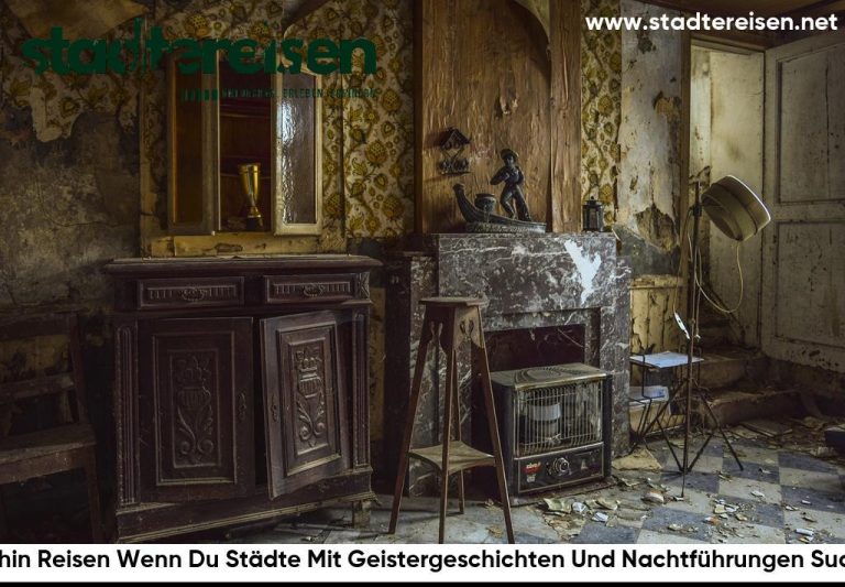 Wohin Reisen Wenn Du Städte Mit Geistergeschichten Und Nachtführungen Suchst