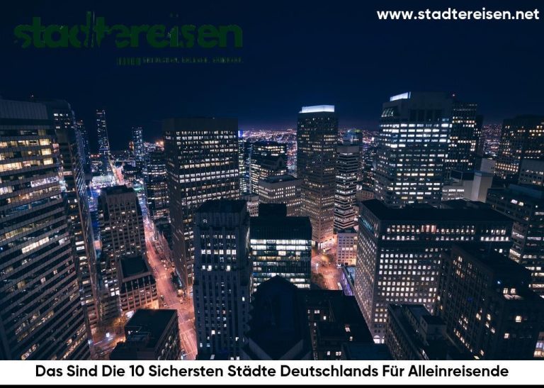 Das Sind Die 10 Sichersten Städte Deutschlands Für Alleinreisende