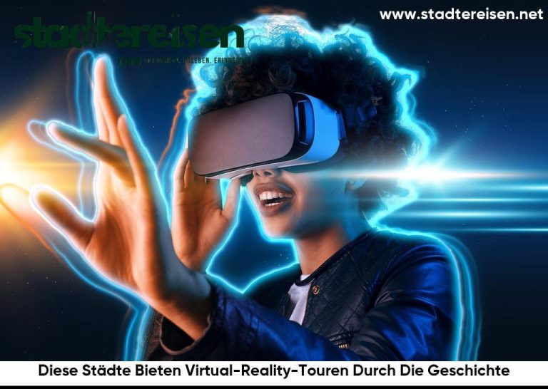 Diese Städte Bieten Virtual-Reality-Touren Durch Die Geschichte