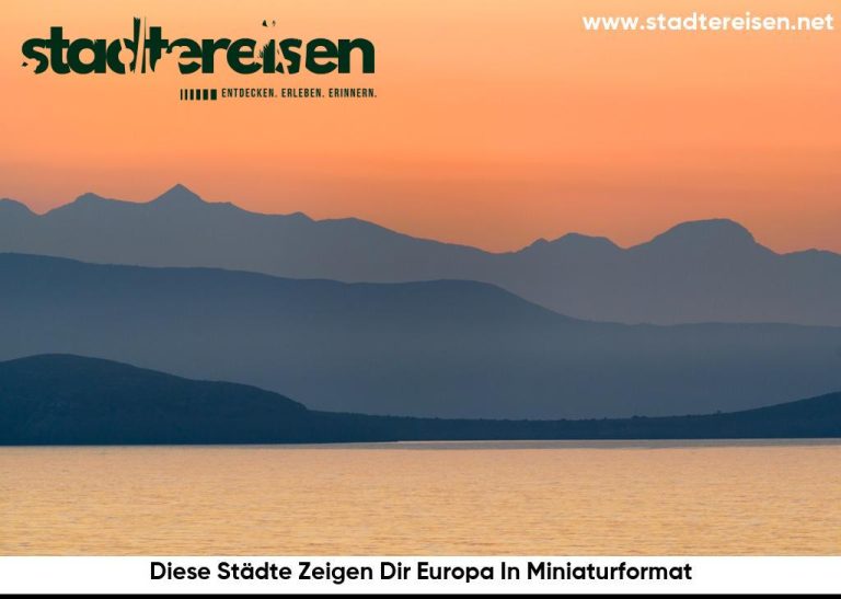 Diese Städte Zeigen Dir Europa In Miniaturformat