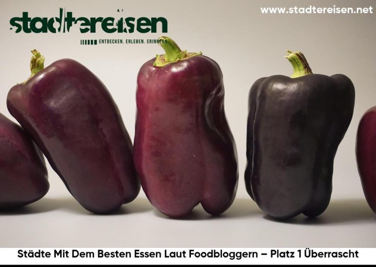 Städte Mit Dem Besten Essen Laut Foodbloggern – Platz 1 Überrascht